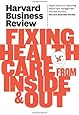 Harvard Business Review on Fixing Healthcare from Inside & Out