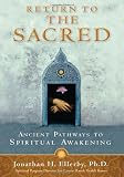Return to The Sacred: Ancient Pathways to Spiritual Awakening