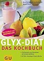 GLYX-DIÄT - Das Kochbuch: 222 Rezepte zum Abnehmen mit Glücks-Gefühlen. Extra: Einsteiger-Power-Woche (Diät & Gesundheit)