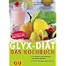 GLYX-DI�T -  Das Kochbuch: 222 Rezepte zum Abnehmen mit Gl�cks-Gef�hlen. Extra: Einsteiger-Power-Woche (Di�t & Gesundheit)