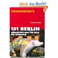 101 Berlin: Geheimtipps und Top-Ziele f�r Entdecker - Reisef�hrer von Iwanowski