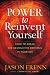 Power to Reinvent Yourself: How to Break the Destructive Patterns in Your Life