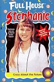 Crazy About the Future (Full House Stephanie)