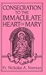 Consecration to the Immaculate Heart of Mary: According to the Spirit of St.Louis De Montfort's True Devotion to Mary