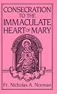 Consecration to the Immaculate Heart of Mary: According to the Spirit of St. Louis De-Montfort's True Devotion to Mary
