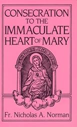 Consecration to the Immaculate Heart of Mary: According to the Spirit of St. Louis De-Montfort's True Devotion to Mary