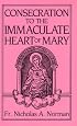 Consecration to the Immaculate Heart of Mary: According to the Spirit of St. Louis De-Montfort's True Devotion to Mary