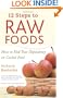12 Steps to Raw Foods: How to End Your Dependency on Cooked Food