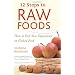 12 Steps to Raw Foods: How to End Your Dependency on Cooked Food