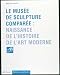 Le Musée de sculpture comparée: Naissance de l'histoire de l'art moderne (Idées et débats)