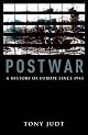 Postwar: A History of Europe Since 1945