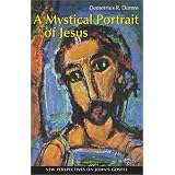 A Mystical Portrait of Jesus: New Perspectives on John's Gospel