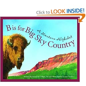 B is for Big Sky Country: A Montana Alphabet (Discover America State By State. Alphabet Series)