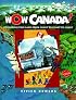 Wow Canada!: Exploring this Land from Coast to Coast (Wow Canada!)