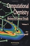 Computational Chemistry: Reviews of Current Trends