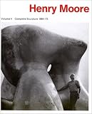 Henry Moore: Complete Sculpture v.4: Complete Sculpture Vol 4 (Henry Moore Complete Sculpture)