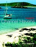 "Yachting Monthlys" Channel Havens: The Secret Inlets and Secluded Anchorages of the Channel (Yachting Monthlys S.): The Secret Inlets and Secluded Anchorages of the Channel (Yachting Monthlys S.)