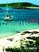 "Yachting Monthly's" Channel Havens: The Secret Inlets and Secluded Anchorages of the Channel (Yachting Monthly's S.)