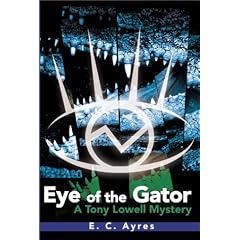 Eye of the Gator: A Tony Lowell Mystery (Tony Lowell Mysteries)