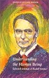 Understanding the Human Being: Selected Writings of Rudolf Steiner