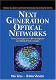 Next Generation Optical Networks: The Convergence of IP Intelligence and Optical Technologies (Radia Perlman Series in Computer Networking and Security)