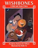  : Wishbones: A Folk Tale from China