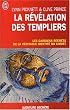 La r�v�lation des Templiers : Les gardiens secrets de la v�ritable identit� du Christ