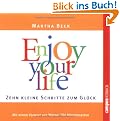 Enjoy your life: Zehn kleine Schritte zum Gl�ck