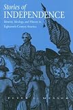 Stories of Independence: Identity, Ideology, And History in Eighteenth-century America