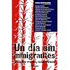 UN D�A SIN INMIGRANES, 15 VOCES Y UNA CAUSA (Spanish Edition)