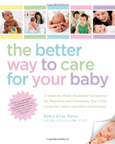 The Better Way to Care for Your Baby: A Week-by-Week