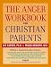 Book The Anger Workbook for Christian Parents