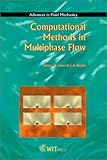 Computational Methods in Multiphase Flow: First International Conference on Computational Methods in Multiphase Flow, Multiphase Flow I (Advances in Fluid Mechanics)
