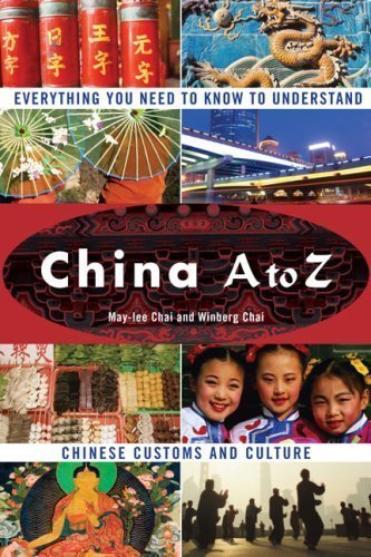 China A to Z: Everything You Need to Know to Understand Chinese Customs and Culture by May-lee Chai (Sep 25 2007)