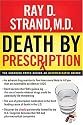 Death By Prescription: The Shocking Truth Behind an Overmedicated Nation