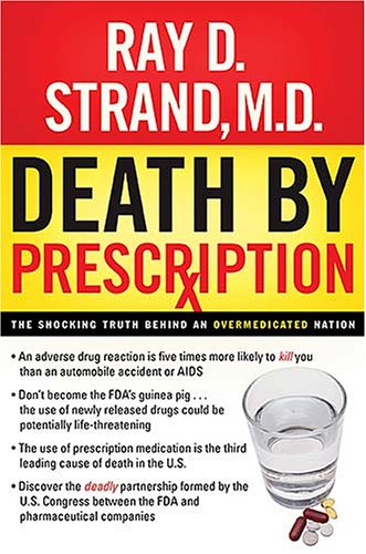 Death By Prescription: The Shocking Truth Behind an Overmedicated Nation