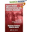Agent-Based Manufacturing and Control Systems: New Agile Manufacturing Solutions for Achieving Peak Performance (APICS Series on Resource Management)