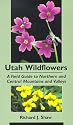 Utah Wildflowers: A Field Guide To Northern And Central Mountains And Valleys