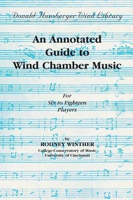 [(An Annotated Guide to Wind Chamber Music: For Six to Eighteen Players)] [Author: Rodney Winther] published on (November, 2004)
