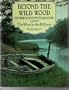 Beyond the Wild Wood: The World of Kenneth Grahame, Author of the Wind in the Willows