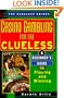 Casino Gambling For The Clueless: A Beginner's Guide to Playing and Winning (The Clueless Guides)