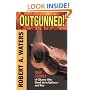 Outgunned: True Stories of Citizens Who Stood Up to Outlaws--and Won