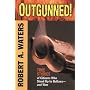 Outgunned: True Stories of Citizens Who Stood Up to Outlaws--and Won
