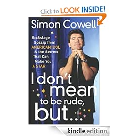 I Don't Mean to Be Rude, But...: Backstage Gossip from American Idol & the Secrets that Can Make You a Star