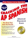Cracking the AP Spanish, 2000 2001 Edition Cracking the AP Spanish, 2000 2001 Edition