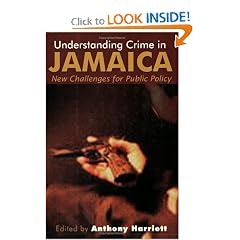 Understanding Crime in Jamaica: New Challenges for Public Policy
