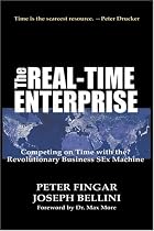 The Real-Time Enterprise : Competing on Time with the Revolutionary Business S-Ex Machine