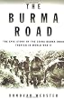 The Burma Road: The Epic Story of the China-Burma-India Theater in World War II