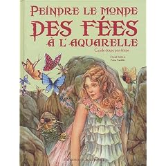 Peindre le monde des f�es � l'aquarelle : Guide �tape par �tape
