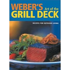 Weber's Art of the Grill Deck: Recipes for Outdoor Living (Discerning Tastes)
